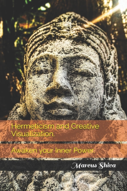 Shiva - Hermeticism and Creative Visualization. Awaken your Inner Pow