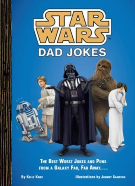Kelly Knox - Star Wars: Dad Jokes : The Best Worst Jokes and Puns from