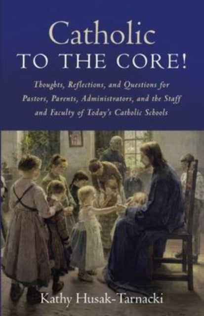 Husak-Tarnacki - Catholic to the Core! - New paperback or softback