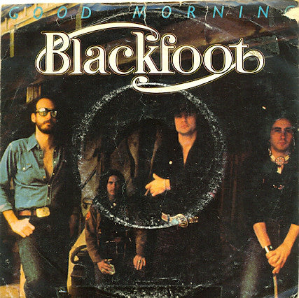 Blackfoot - Good Morning - Used Vinyl Record 7"