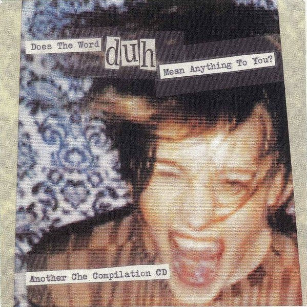 Various - Does The Word Duh Mean Anything To You? - Another Che Compilat