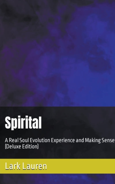 Lauren - Spirital - A Real Soul Evolution Experience and Making Sense