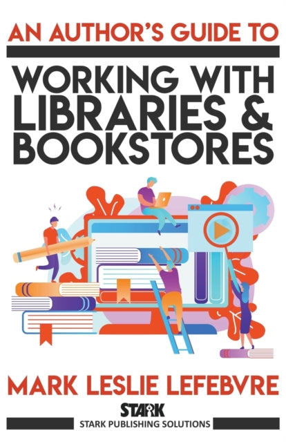 Lefebvr - An Author's Guide to Working with Libraries and Bookstores -