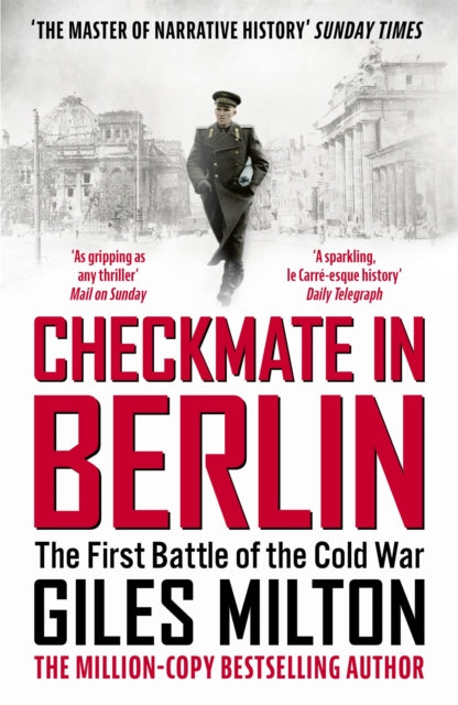 Giles Milton - Checkmate in Berlin The First Battle of the Cold War