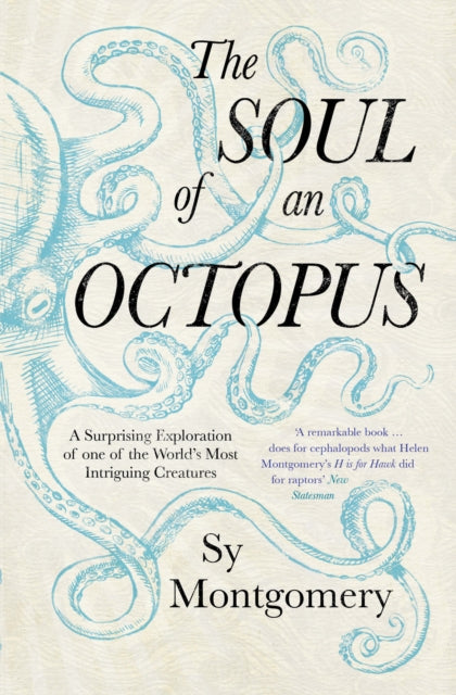 Sy Montgomery - Soul of an Octopus : A Surprising Exploration Into the