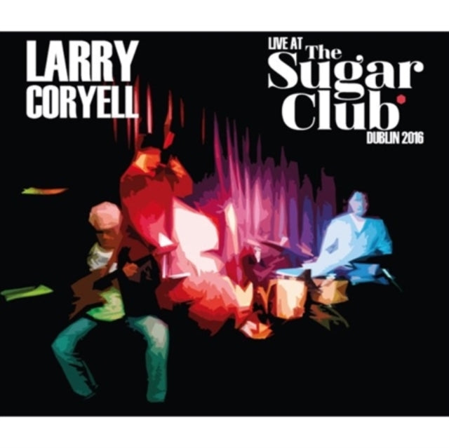 LARRY CORYELL - LIVE AT THE SUGAR CLUB DUBLIN 2016 - DCD