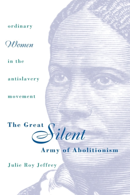 Jeffrey - Great Silent Army of Abolitionism Ordinary Women in the Ant