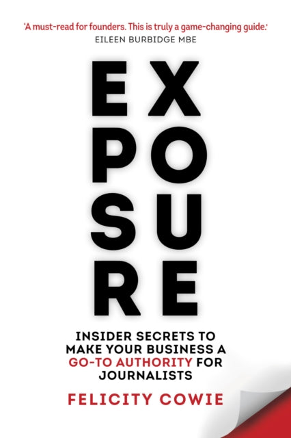 Eileen Burbidge - Exposure : Insider secrets to make your business a g