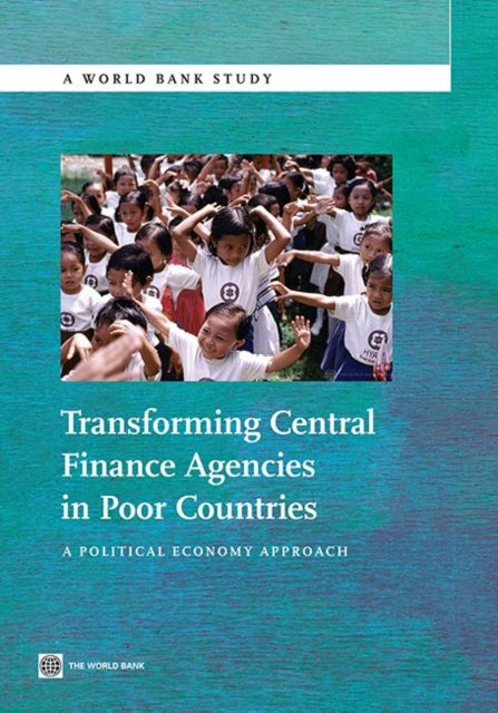 World Bank - Transforming Central Finance Agencies in Poor Countries
