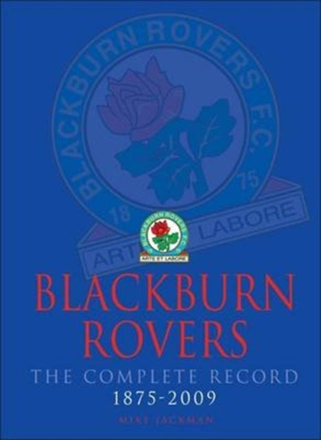 Mike Jackman - Blackburn Rovers : The Complete Record 1875-2009 - New