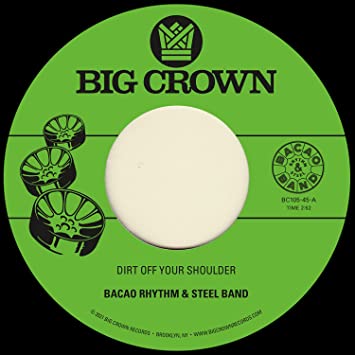 BACAO RHYTHM & STEEL - DIRT OFF YOUR SHOULDER / I NEED SOMEBODY TO LO