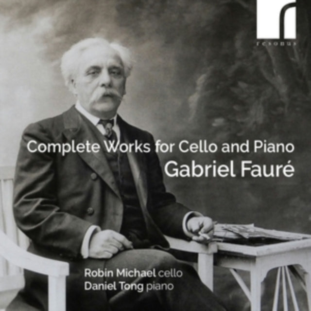 Robin Michael (cello); Daniel Tong (piano) - Gabriel Faur?: Complete Wor