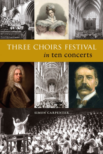Simon Carpenter - Three Choirs Festival in ten concerts - New Paperbac