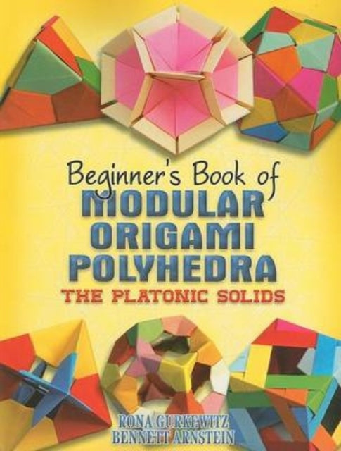 Rona Gurkewitz - Beginner's Book of Modular Origami Polyhedra : Th