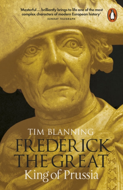Tim Blanning - Frederick the Great : King of Prussia - Paperback