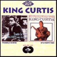 KING CURTIS - TROUBLE IN MIND/PARTY TIME - CD