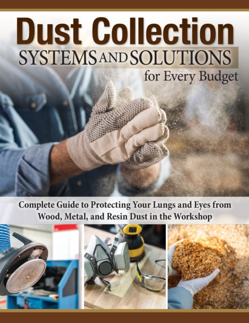 Dust Collection Systems and Solutions for Every Budget : Complete Guid