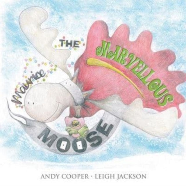 Andy Cooper Leigh Ja - Maurice the Marvellous Moose - New Paperback