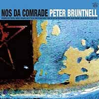 PETER BRUNTNELL - NOS DA COMRADE - CD