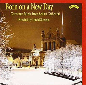 Choir of Belfast Cat - David Stevens: Born On a New Day/Christmas Musi