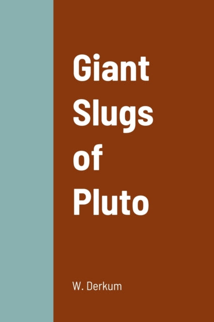 Derkum - Giant Slugs of Pluto - New paperback or softback