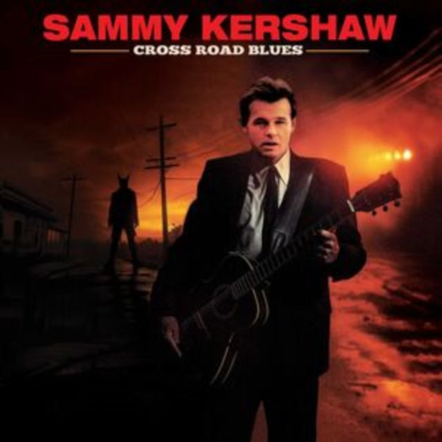 Sammy Kershaw - Cross Road Blues CD RELEASE DATE 07/06/24 (THIS CAN