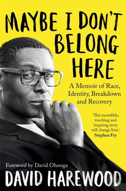 David Olusoga - Maybe I Don't Belong Here : A Memoir of Race, Iden