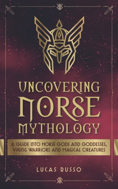 Russo - Uncovering Norse Mythology A Guide Into Norse Gods and Goddes