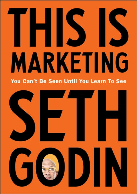 Seth Godin - This is Marketing : You Can't Be Seen Until You Learn