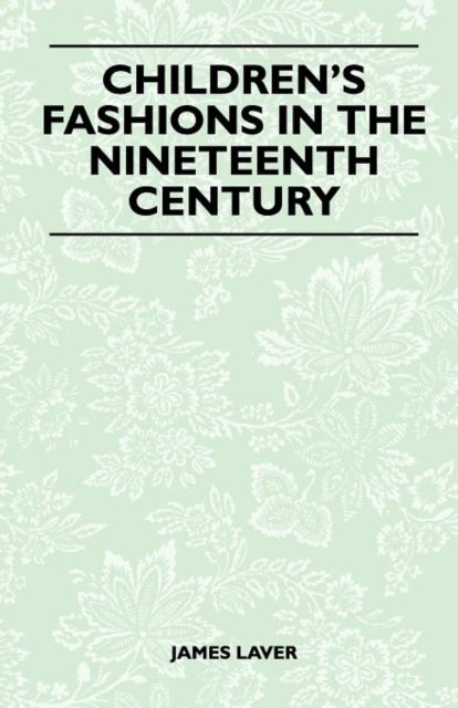 Laver - Children's Fashions in the Nineteenth Century - New paperback