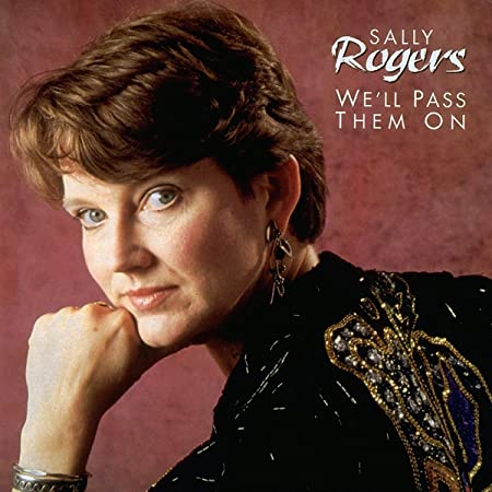 ROGERS SALLY - WELL PASS THEM ON - CD