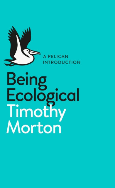 Timothy Morton - Being Ecological - Paperback
