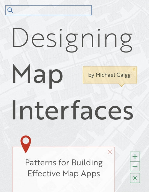 Michael Gaigg - Designing Map Interfaces Patterns for Building Effec