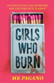 MK Pagano - Girls Who Burn : A page-turning enemies-to-lovers thriller