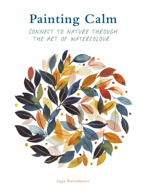Inga Buividavice - Painting Calm : Connect to nature through the art