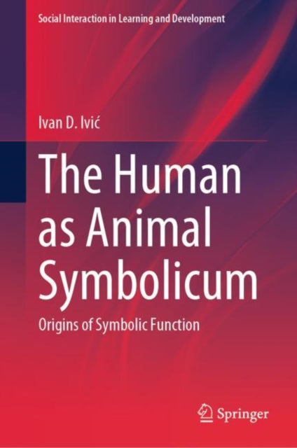 Ivic - Human as Animal Symbolicum Origins of Symbolic Function - New