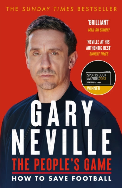 Gary Neville - People's Game: How to Save Football : THE AWARD WIN