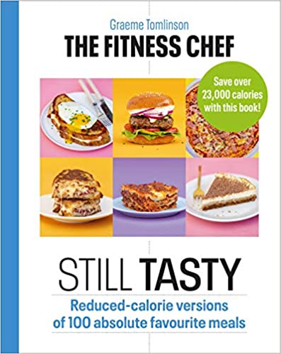 Graeme Tomlinson - Fitness Chef: Still Tasty : Reduced-calorie version