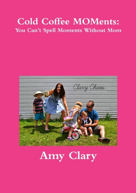 Clary - Cold Coffee MOMents: You Can't Spell Moments Without Mom - New