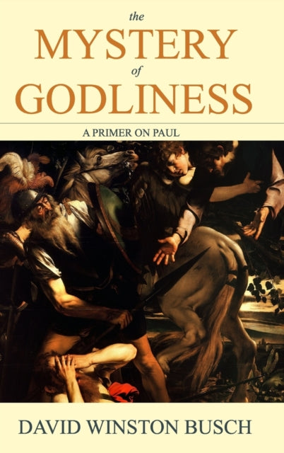 Busc - Mystery of Godliness A Primer on Paul - New hardback or cased