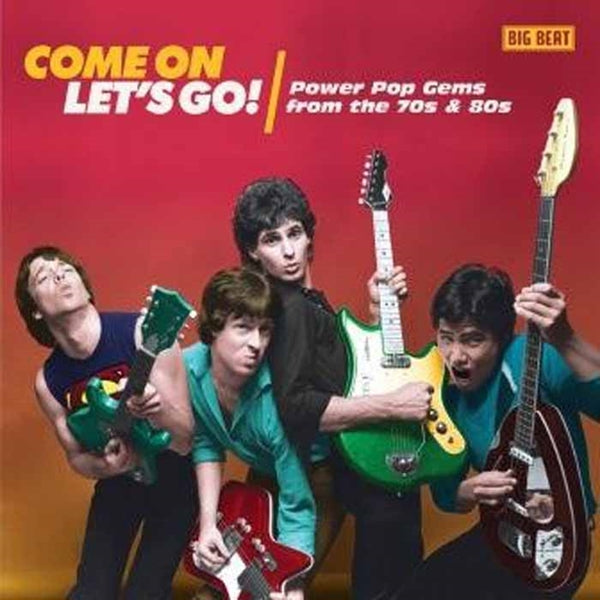 Various Artists - Come On Lets Go! Power Pop Gems from the 70s & 80s -