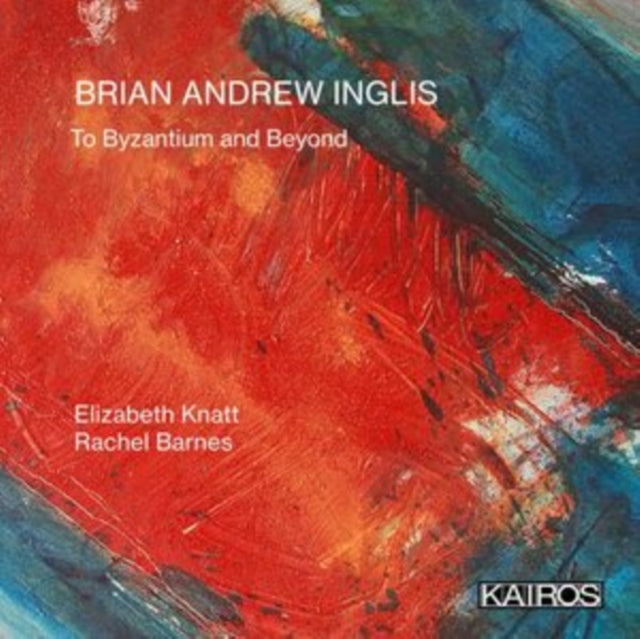 Elizabeth Knatt - Brian Andrew Inglis: To Byzantium and Beyond - CD