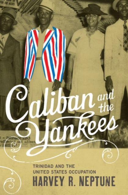 Neptun - Caliban and the Yankees Trinidad and the United States Occup