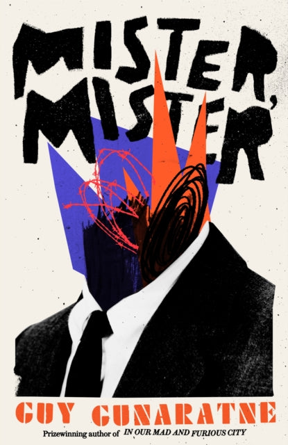 Guy Gunaratne - Mister, Mister : The eagerly awaited new novel from th