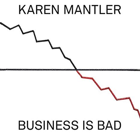 Karen Mantler - Business Is Bad - CD