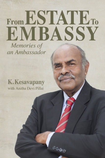Anitha Devi Pillai - From Estate to Embassy : Memories of an ambassad