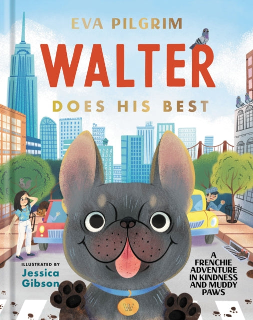 Eva Pilgrim - Walter Does His Best : A Frenchie Adventure in Kindness