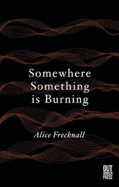 Alice Frecknall - Somewhere Something is Burning - Paperback