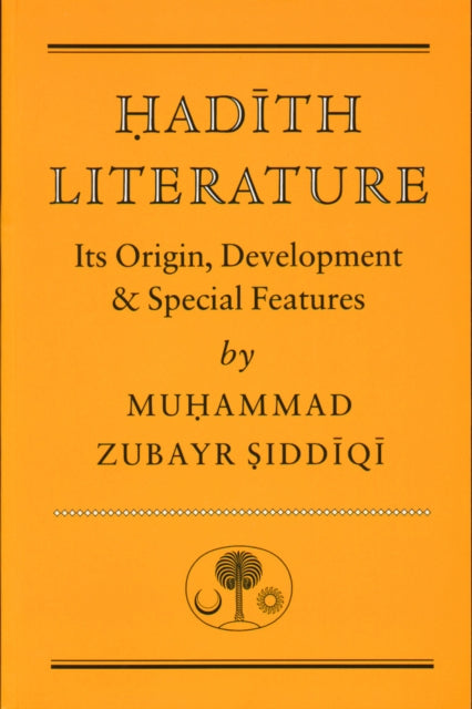 Muhammad Zubayr Sidd - Hadith Literature : Its Origin, Development & S
