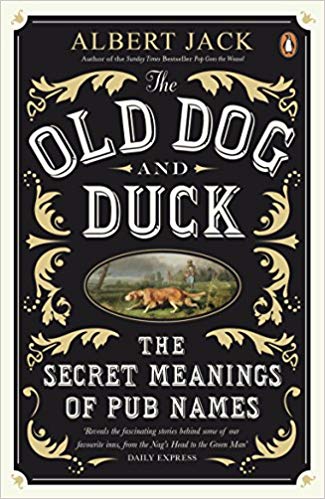 Albert Jack - Old Dog and Duck : The Secret Meanings of Pub Names - Ne